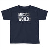 music on world off Toddler T-shirt