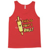 this İs how i roll Tank Top