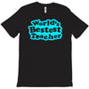 world's bestest teacher [converted] T-Shirt