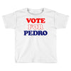 Vote For Pedro Toddler T-shirt