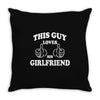 This Guy Loves His Girlfriend Throw Pillow