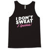 i don't sweat i sparkle Tank Top
