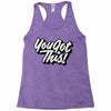 you got this Racerback Tank