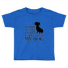 SORRY I CAN'T I HAVE PLANS WITH MY DOG Toddler T-shirt