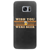 Wish You Were Beer Samsung Galaxy S7 Edge
