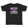master class Toddler T-shirt