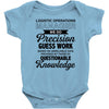 logistic operator manager we do precision guess work based on unreliab Baby Bodysuit
