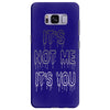it's not me it's you girls Samsung Galaxy S8 Plus