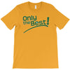 only the best T-Shirt