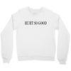 hurt so good Crewneck Sweatshirt