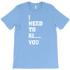 i Need To Kı You T-Shirt