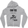 coffee is always a good idea (2) Zipper Hoodie