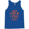 don't scare me i poop easily Tank Top