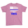 i don't kneel   patriotic stand for the flag, kneel for the dead Youth Tee