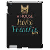 house is not a home without a frenchie iPad 3 and 4 Case