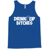 drink up bitches (2) Tank Top