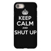 keep calm and shut up iPhone 8