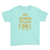 queens are born in 1981 Youth Tee