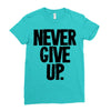 never give up Ladies Fitted T-Shirt