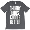chubby girls cuddle better T-Shirt