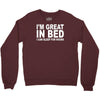 i'm great in bed i can sleep for hours funny Crewneck Sweatshirt