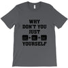 Why Don't You Just Ctrl Alt Del Yourself T-Shirt