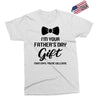 I'm Your Father's Day Gift  Says You're Welcome Baby Boy Exclusive T-shirt
