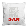 don't mess with dan Throw Pillow