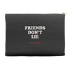 friends don't lie Accessory Pouches