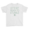 let's get ready to stumble Youth Tee