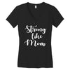 strong like mom Women's V-Neck T-Shirt