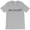 are you ok T-Shirt