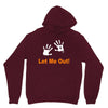 let me out Unisex Hoodie