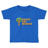 books are murder Toddler T-shirt