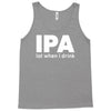 ipa lost when i drink Tank Top