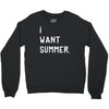 i want summer Crewneck Sweatshirt