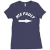 his fault Ladies Fitted T-Shirt