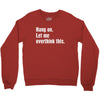 hang on. let me overthink this.. Popular T shirts Crewneck Sweatshirt