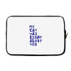 my cat was pight about you Laptop sleeve