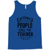 My Favorite People Call Me Teacher Tank Top