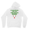 i'm here because i was told there would be reindeer Unisex Hoodie
