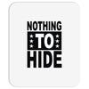 nothing to hide Mousepad