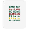 deck the halls and do some burpees Mousepad