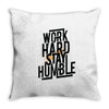 Work Hard, Stay Humble Throw Pillow