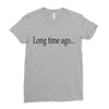 long time ago Ladies Fitted T-Shirt