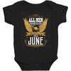 All Men Are Created Equal But Only The Best Are Born In June Baby Bodysuit