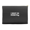 insist on perfection Accessory Pouches