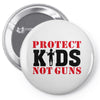 Protect Kids Not Guns Pin-back button