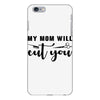 my mom will cut you iPhone 6 Plus/6s Plus Case
