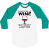 i could give up wine 3/4 Sleeve Shirt